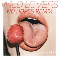 MAIRI - Wild Lovers (No Hopes Remix) [FREE DOWNLOAD]