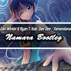 Dan Winter & Ryan T Feat Dee Dee - Yamandana (Namara Bootleg Remix)[FREE DOWNLOAD] :3