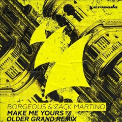 Borgeous & Zack Martino - Make Me Yours (Older Grand Remix)