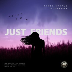 Kings Cvstle & Alcynoos - Just Friends