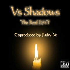 Vs Shadows Coproduced by Ruby Yo