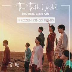 BTS(ft. Steve Aoki) - The Truth Untold (Frozen Kings Remix) FREE DOWNLOAD - CLICK ON BUY