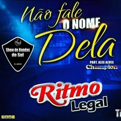 Musical Ritmo Legal - Não Fale O Nome Dela