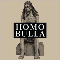 //:_homo bulla...//