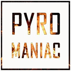 Pyromaniac