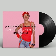 Jamelia Vs Platinum Doug - Play With A Superstar (Hadu MashUp)