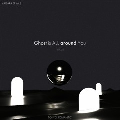 nikoi - Ghost Is All Around You