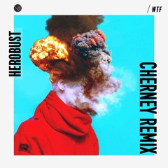 Herobust - WTF (Cherney Remix)