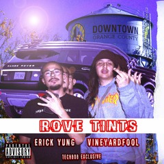Rove Tints - Vineyardfool & Erick Yung