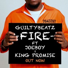 Guiltybeatz Feat Kingpromise And Joe Boy - Fire
