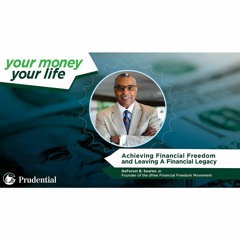 Episode 1: Achieving Financial Freedom and Leaving A Financial Legacy