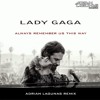 Lady Gaga Always Remember Us This Way Adrian Lagunas Remix Download Mp3