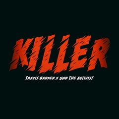 Travis Barker x Uno The Activist - Killer [FREE DOWNLOAD]