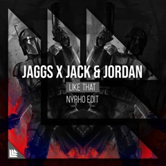 JAGGS X Jack & Jordan - Like That (Nyrho Edit)