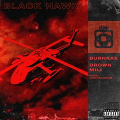Burnkas X Drownmili - Black Hawk •‡Prod. Nick Neutronz‡•