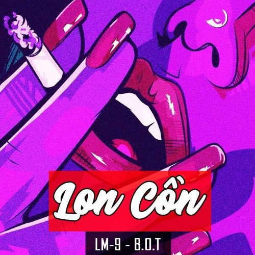 Lon Cồn | B.O.T x LM-9