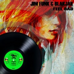 Feel Bad - (Jim Funk and Blakjak Original Mix)