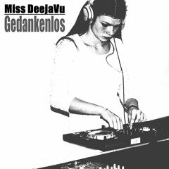 Miss DeejaVu - Gedankenlos