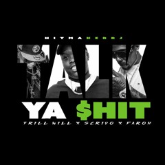 HitMakerRJ 'Talk Ya $hit' Feat. Faroh, Scrivo, Trill Will