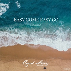 Burak Cilt - Easy Come Easy Go (Original Mix)