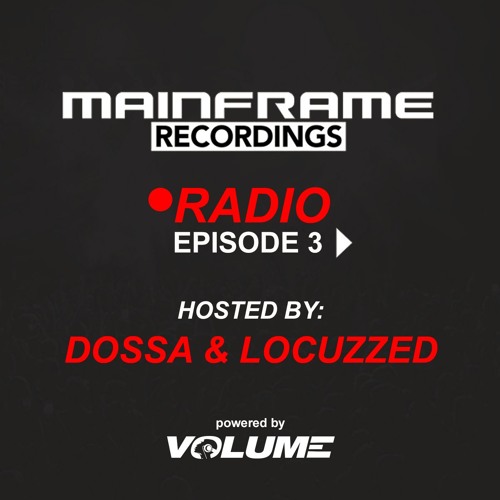 Mainframe Radio (Episode 03 - hosted by Dossa & Locuzzed)
