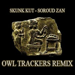 Skunk Kut - Soroud Zan (Owl Trackers Remix)