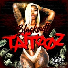 BLACKOUTT "Tattooz" (DIRTY) Prod. By 3-D