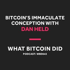 Dan Held on Bitcoin's Immaculate Conception