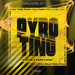 Rak-Su, Banx & Ranx - Pyro Ting (Delaud & V.G. Remix)