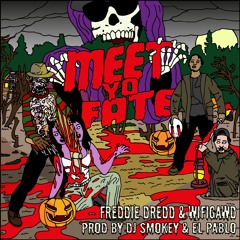Meet Yo Fate [feat. Freddie Dredd & WIFIGAWD] (Prod DJ Smokey & El Pablo)