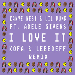 Kanye West & Lil Pump ft. Adele Givens - I Love It (KOFA & Lebedeff Remix)