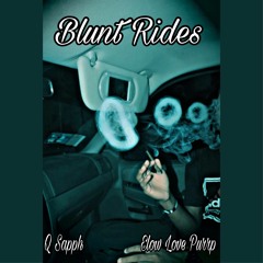 Blunt Rides (Ft. Elow Love Purrp)