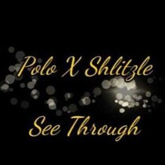 Polo X Shlitzle - See Through