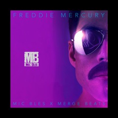 Mic Bles X Merge Beats - Freddie Mercury