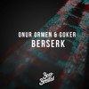 Onur Ormen & GOKER - Berserk Onur Ormen & GOKER - Berserk