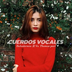 Cuerdos Vocales - Buhodermia 夜 Vs. Thomas Parr