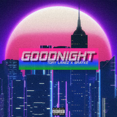 Tory Lanez - Goodnight (Feat. Brayke)