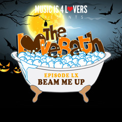 The LoveBath LX featuring Beam Me Up [Musicis4Lovers.com]