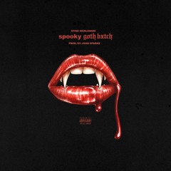 Spooky Goth Bxtch [Prod. By John Sparkz]