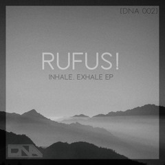RUFUS! (ft. Britanny Be) - Inhale, Exhale EP [DNA002]