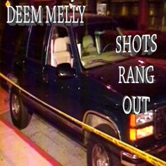 Deem Melly - Shots Rang Out