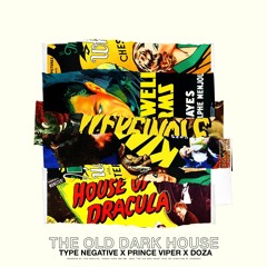 Type Negative X Prince Viper X Doza - The Old Dark House (Prod. Type Negative)