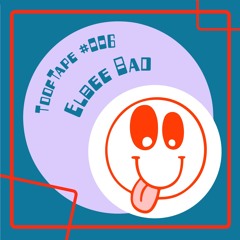 ToofTape #006 - Elbee Bad