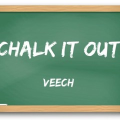 CHALK IT OUT X VEECH