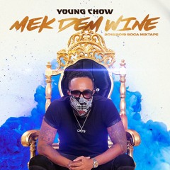 YOUNG CHOW MEK DEM WINE 2018/2019 SOCA MIX