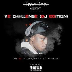 TreeDee - Ye Challenge | DJ Edition | ("my yé is different to your ye) @officialtreedee