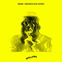 TroyBoi - Frustrated (feat. Destiny)(NOIXES Remix)