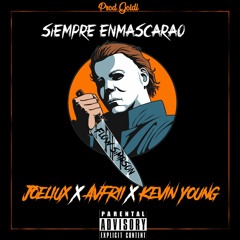 Joeliux x Avfrii x Kevin Young - Siempre Enmascarao