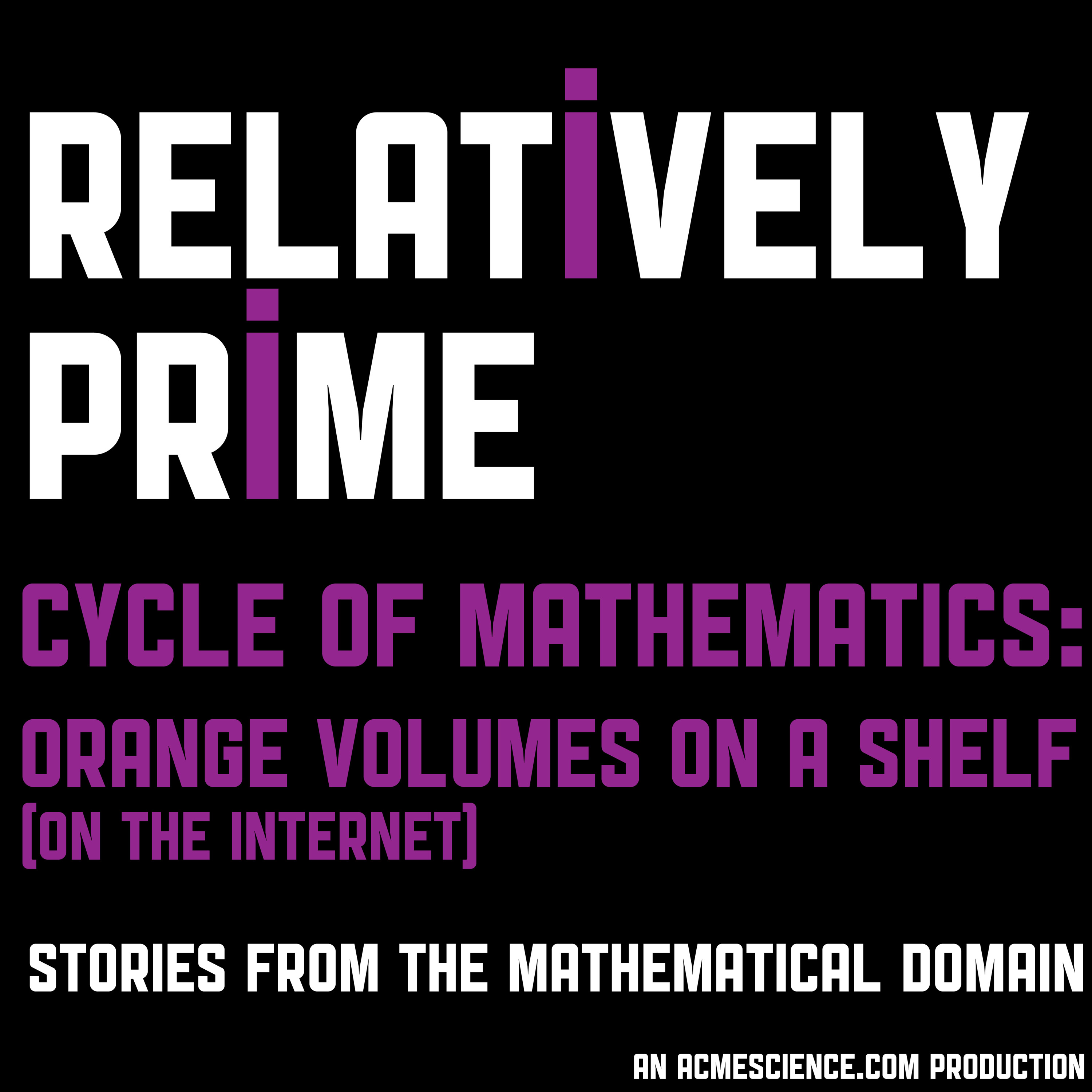 Relatively Prime Cycle of Mathematics: Orange Volumes on a Shelf (On the Internet)
