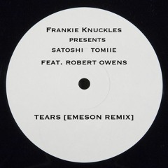 Frankie Knuckles Presents Tears (feat. Satoshi Tomiie & Robert Owens) [Emeson Remix]